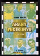 Grósz Zoltán: Arany Focikönyv. 1863-2002. Bp., 2002, Athenaeum 2000. Kiadói... - Unclassified
