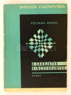 Földeák Árpád: A Sakkjáték Kincseskönyve. Sakkozók... - Sin Clasificación