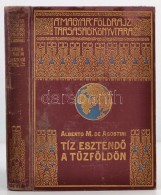 Alberto M. De Agostini: Tíz EsztendÅ‘ A TÅ±zföldön. Fordította: Cholnoky Béla. ... - Sin Clasificación