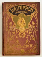 Barátosi Balogth Benedek: Dai Nippon. Kelet Csodái. Bp.,(1906), Magyar Kereskedelmi... - Sin Clasificación