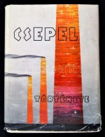 Csepel Története. Bp., 1965, Csepel Vas-, és FémmÅ±vek. Kiadói... - Unclassified
