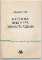 1984 Debreczeni Tibor: A Pódium Rendezés Dramaturgiája. Múzsák... - Sin Clasificación