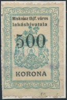 1921 Miskolc Lakáshivatali Illetékbélyeg 500K Jobb Oldalon Fogazatlan (11.700) - Sin Clasificación