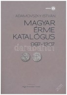 Adamovszky István: Magyar érme Katalógus 997-1307. Budapest, 2011. ElsÅ‘ Kiadás.... - Sin Clasificación