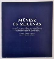 MÅ±vész és Mecénás. Kiállítás A Fruchter-gyÅ±jtemény... - Autres & Non Classés