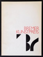Bremer Kunstpreis 1987. Kunsthalle Bremen 13. September Bis 18. Oktober 1987. Bremen, 1987, Der Kunstverein Bremen.... - Autres & Non Classés