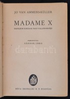 Jo Van Ammers-Küller: Madame X. Napoleon Korának Nagy KalandornÅ‘je. Fordította Sándor... - Otros & Sin Clasificación