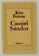 Kiss Ferenc: Csoóri Sándor. Bp., 1990, MagvetÅ‘. Kiadói Papírkötésben,... - Other & Unclassified