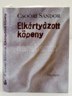 Csoóri Sándor: Elkártyázott Köpeny. Bp., 2004. Helikon. Kiadói... - Other & Unclassified