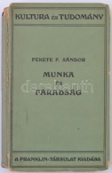 Dr. Fekete F. Sándor: Munka és Fáradtság. Kultura és Tudomány. Bp., 1923,... - Other & Unclassified