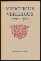 Mercurius Veridicus 1705-1710. Az ElsÅ‘ Hazai Hírlap Hasonmás Kiadása Kenéz GyÅ‘zÅ‘... - Otros & Sin Clasificación