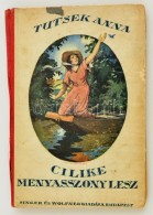 Tutsek Anna: Cilike Menyasszony Lesz. Mühlbeck Károly Rajzaival. Bp., Singer és Wolfner.... - Otros & Sin Clasificación