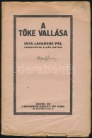 Lafargue Pál: A TÅ‘ke Vallása. Fordította: Illés Artur. Bp., 1919, Magyarországi... - Other & Unclassified