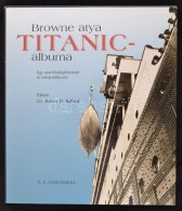 E. E. O'Donnell: Browne Atya Titanic Albuma. Egy Utas Fényképfelvételei és... - Sonstige & Ohne Zuordnung