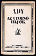 Ady Endre: Az Utolsó Hajók. Bp.,(1923), Athenaeum Rt. Kiadói Papírkötés.... - Other & Unclassified