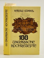 Gundel, Károly: 100 Ungarische Kochrezepte. Budapest, 1981, Corvina. Kiadói... - Ohne Zuordnung