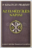 P. Szalóczy Pelbárt: Az Elmélyülés Napjai. Budapest, 1942, Szent István... - Non Classificati