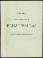 Peter Smith: Rövid Bevezetés A Báhá'í Vallás Történetébe... - Sin Clasificación