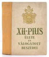 XII. Pius élete és Válogatott Beszédei
Írta és A Beszédeket... - Unclassified