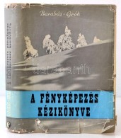 A Fényképezés Kézikönyve. Szerk.: Barabás János, Gróh Gyula.... - Ohne Zuordnung