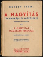 Hevesy Iván: A Nagyítás Technikája és MÅ±vészete KezdÅ‘knek és... - Ohne Zuordnung