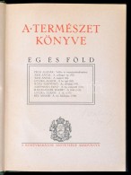 A Természet Könyve. Ég és Föld. Szerk.: Dr. NevelÅ‘s Gyula. Írták:... - Non Classificati