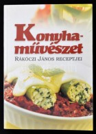 Rákóczi János: KonyhamÅ±vészet. H.n., 2007, BetÅ±metszÅ‘ Kft. Kiadói... - Unclassified