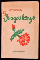 Natter-Nád Miksa: Uj Virágos Könyv. Kerti és Szobai Növényeink... - Non Classificati