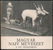 F. Mihály Ida, Bánszky Pál: Magyar Naiv MÅ±vészet A XX. Században.... - Ohne Zuordnung