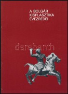 A Bolgár Kisplasztika évezredei. Istenek, Héroszok, Szentek, Modern Plasztikák. Szerk.:... - Non Classificati