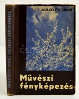 Dulovits JenÅ‘: MÅ±vészeti Fényképezés. A SzerzÅ‘ 200 Fényképével... - Ohne Zuordnung