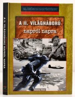 Antony Shaw: A II. Világháború Napról Napra. 20. Századi... - Ohne Zuordnung