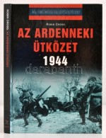 Robin Cross: Az Ardenneki ütközet. Fordította Bilik Péter. 20. Századi... - Unclassified