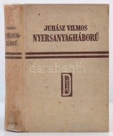 Juhász Vilmos: Nyersanyagháború. 12 Színes Táblamelléklettel,... - Sin Clasificación