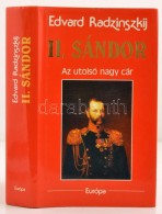 Edvard Radzinszkij: II. Sándor. Az Utolsó Nagy Cár. Fordította Katona Erzsébet.... - Sin Clasificación