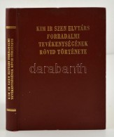 Kim Ir Szen Elvtárs Forradalmi Tevékénységének Története. Phenjan,... - Ohne Zuordnung