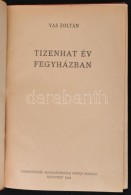 Vas Zoltán: Tizenhat év Fegyházban. Budapest, 1944, Kommunisták Magyarországi... - Unclassified