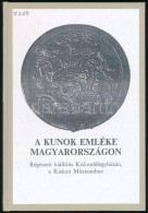 A Kunok Emléke Magyarországon. Régészeti Kiállítás... - Sin Clasificación