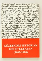 Középkori Históriák Oklevelekben (1002-1410). Vál.: Kristó Gyula. Szeged,... - Non Classificati