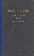 Buch WK II Konstantin Hierl Der Mann Und Sein Werk Erb, Herbert U. Grothe, Hans H. Frhr. 1942 Zentralverlag Der NSDAP Fr - Weltkrieg 1939-45