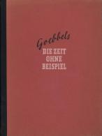 Buch WK II Die Zeit Ohne Beispiel Goebbels, Joseph 1941 Zentralverlag Der NSDAP Franz Eher Nachf. 595 Seiten II - Weltkrieg 1939-45