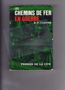 LES CHEMINS DE FER EN GUERRE-E.F. CARTER-PRESSES DE LA CITE-1973- SECESSION-SOUDAN GUERRE BOERS-14-18-ANGLETERRE-EGYPTE- - Railway & Tramway