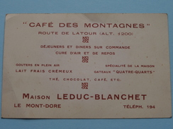 " Café Des MONTAGNES " Route De Latour (Alt.1200) Maison LEDUC-BLANCHET Le Mont-Dore Tél 194 ....... ( Voir Photo ) ! - Visiting Cards