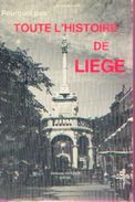 «Pourquoi Pas - Toute L'histoire De LIEGE » GERARD, J. – Ed. Desoer, Liège (1980) - Belgium