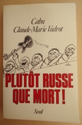 Editions Seuil -  Cabu - Claude-Marie Vadrot - Plutôt Russe Que Mort ! - 1987 - Cabu