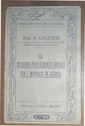 PROBLEMI SANITARI DI GUERRA PREVIDENZE PER I MUTILATI DI GUERRA  RAVA'  EDITORE 1915 DEL PROF. R. GALEAZZI - Guerra 1914-18