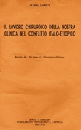 CHIRURGIA  LAVORO NELLA NOSTRA CLINICA NEL CONFLITTO ITALO-ETIOPICO -  LORETI  TIP. CAPPELLI ROCCA S.CASCIANO 1940-XVIII - Medecine, Biology, Chemistry