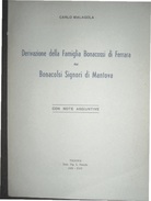 CARLO MALAGOLA DERIVAZIONE FAMIGLIA BONACOSSI DI FERRARA DAI BONACOLSI DI MANTOVA TIP.L.PENADA PADOVA 1939 - XVII - Textos Científicos