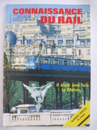 CONNAISSANCE DU RAIL 1986 N° 63 SPECIAL IL ETAIT UNE FOIS LE METRO...PARIS - Détails Sur Les Scans - Trains