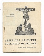 Piccolo Libretto " Semplici Pensieri Sull'Atto Di Dolore - Misure Cm.9,5X7 - Images Religieuses